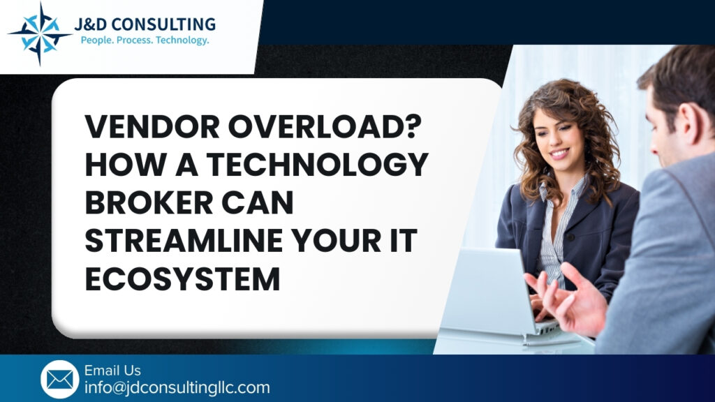 Vendor Overload? How a Technology Broker Can Streamline Your IT Ecosystem